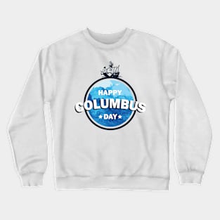 Columbus expedition ship around the world - Happy Columbus Day Crewneck Sweatshirt